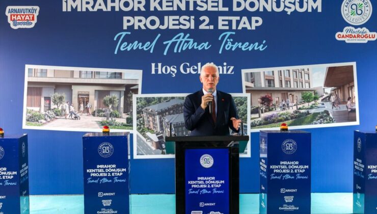 Arnavutköy’de İmrahor Kentsel Dönüşüm Projesi’nin ikinci etabının temeli atıldı