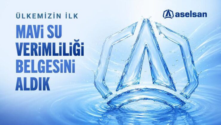 ASELSAN: Türkiye’nin ilk Mavi Su Verimliliği Belgesi’ni aldık